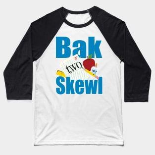 Bak Two Skewl (Back to School) Baseball T-Shirt